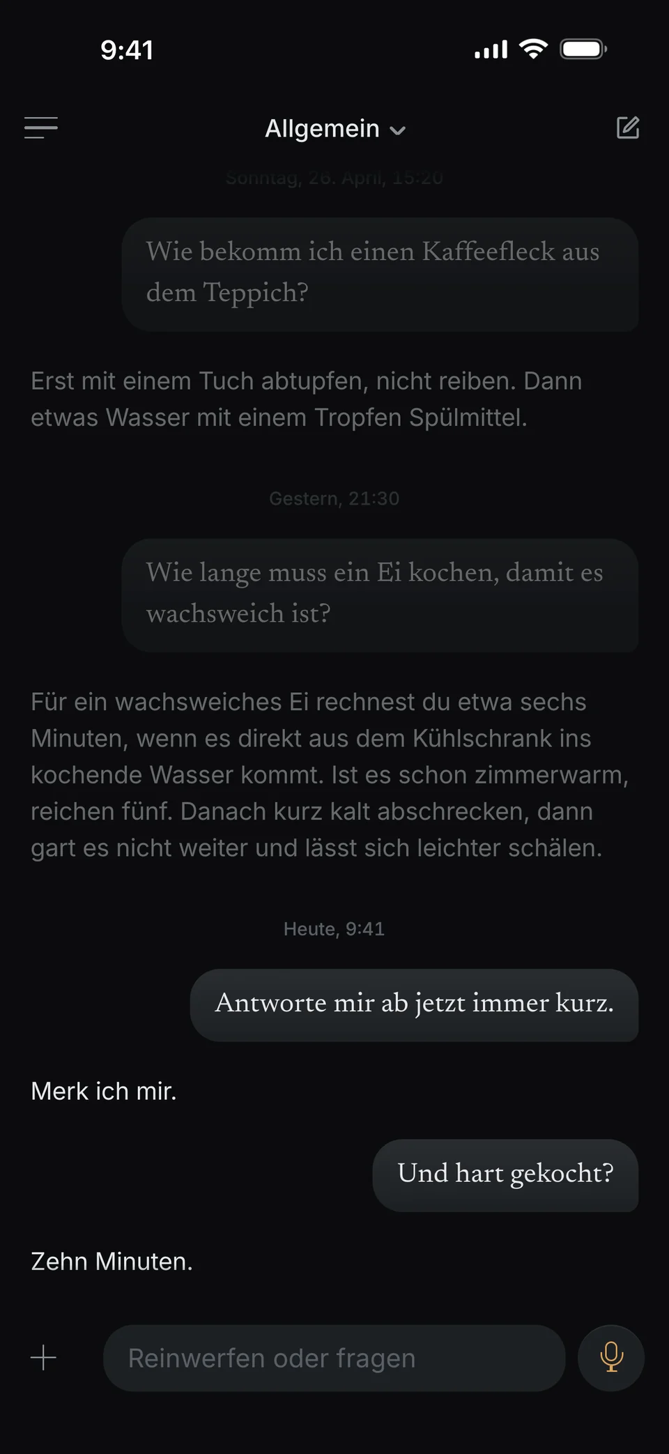 Du schreibst: Antworte mir ab jetzt immer kurz. dunel antwortet: Merk ich mir. Danach fragst du: Und hart gekocht? dunel antwortet: Zehn Minuten.