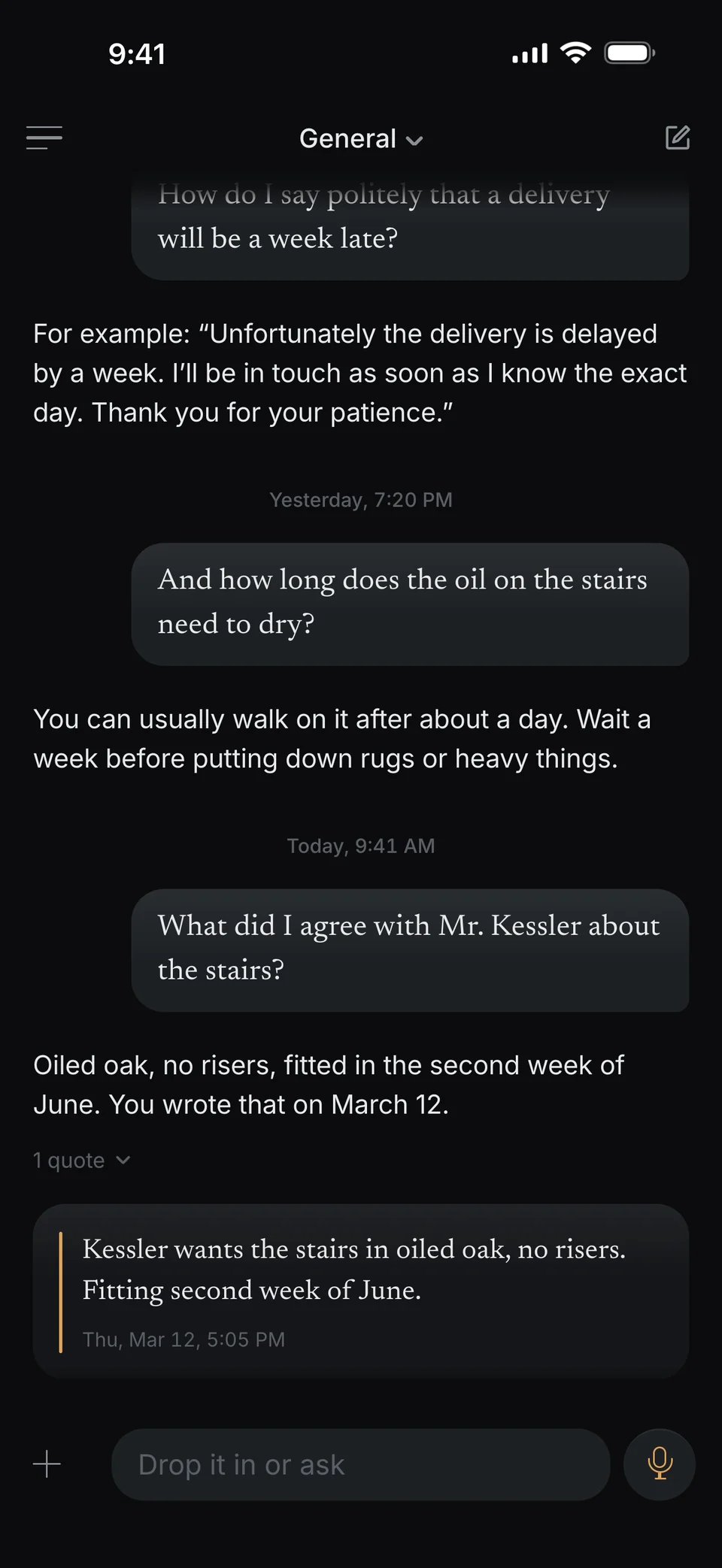 A chat in dunel: you ask “What did I agree with Mr. Kessler about the stairs?”, dunel answers “Oiled oak, no risers, fitted in the second week of June. You wrote that on March 12.” Below it your sentence from Thursday, March 12, 5:05 PM.